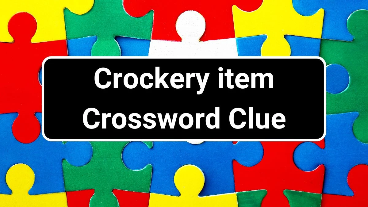 Crockery item Irish Daily Mail Quick Crossword Clue Puzzle Answer from July 02, 2024