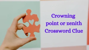 Daily Themed Crowning point or zenith Crossword Clue Puzzle Answer from July 05, 2024