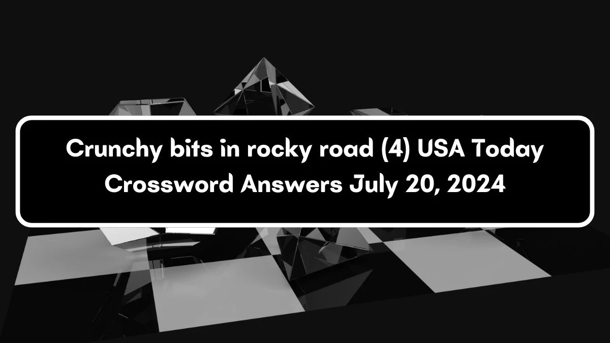 USA Today Crunchy bits in rocky road (4) Crossword Clue Puzzle Answer from July 20, 2024