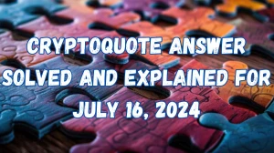 Cryptoquote Answer Solved and Explained for July 16, 2024