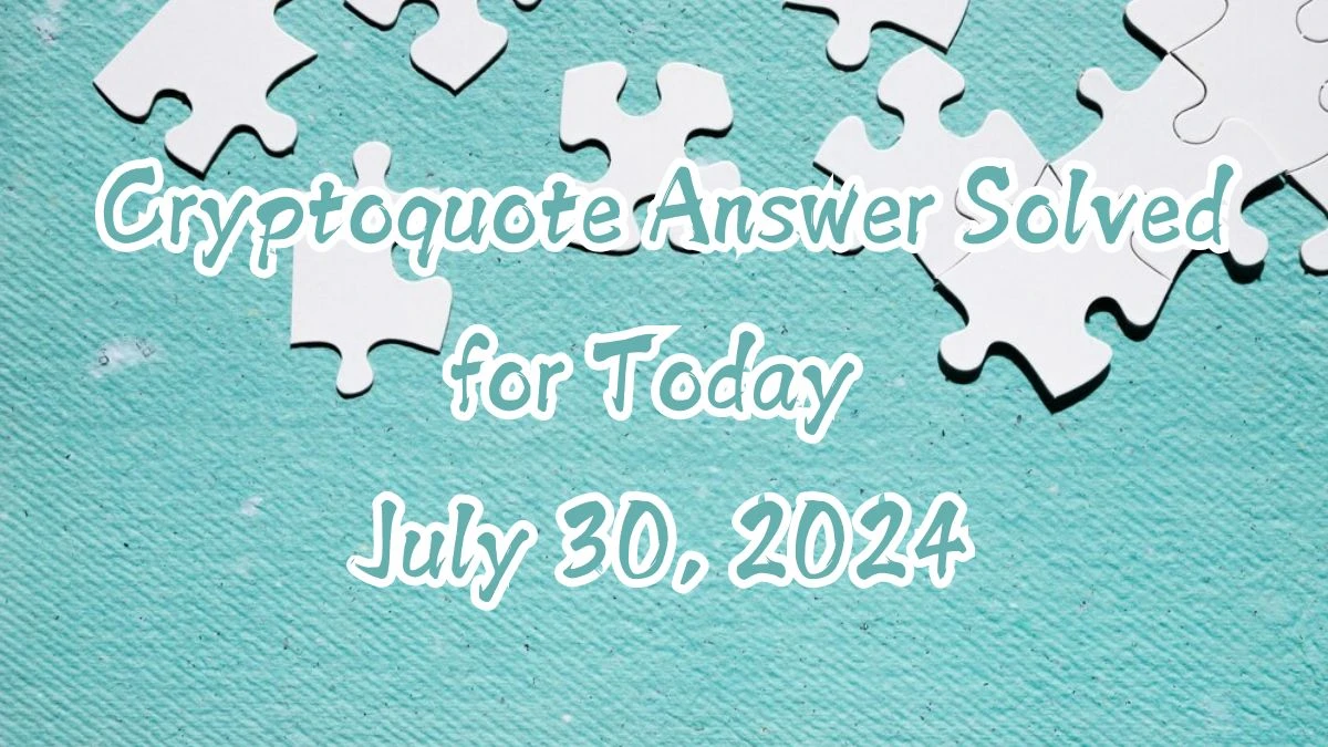 Cryptoquote Answer Solved for Today July 30, 2024