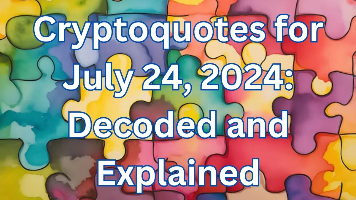 Cryptoquotes for July 24, 2024: Decoded and Explained