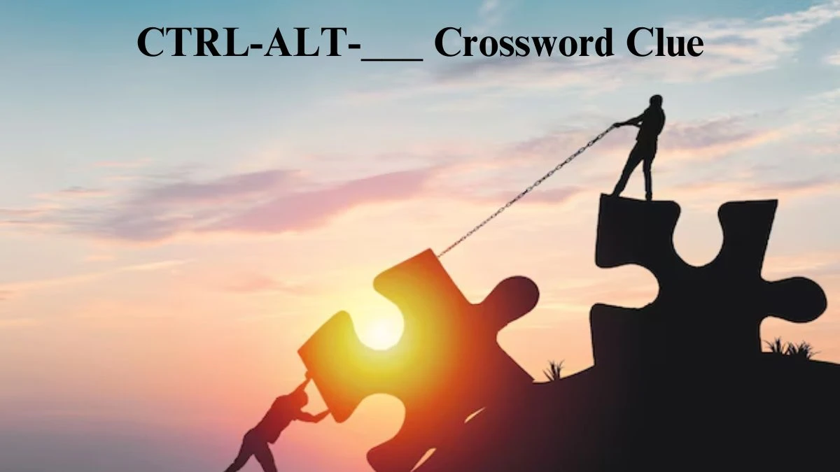 CTRL-ALT-___ Daily Commuter Crossword Clue Answers on July 23, 2024