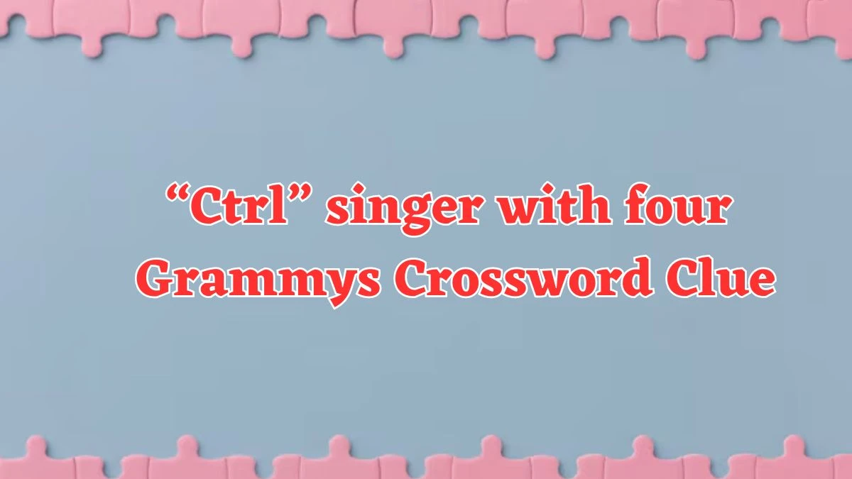 Universal “Ctrl” singer with four Grammys Crossword Clue Puzzle Answer from July 24, 2024