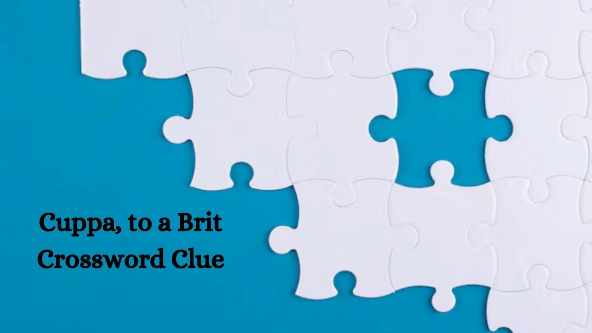 LA Times Cuppa, to a Brit Crossword Clue Puzzle Answer from July 24, 2024