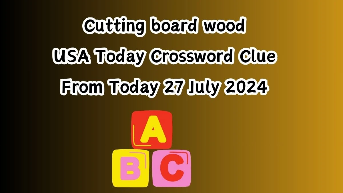 USA Today Cutting board wood Crossword Clue Puzzle Answer from July 27, 2024