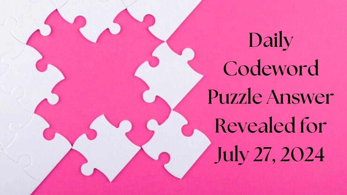 Daily Codeword Puzzle Answer Revealed for July 27, 2024