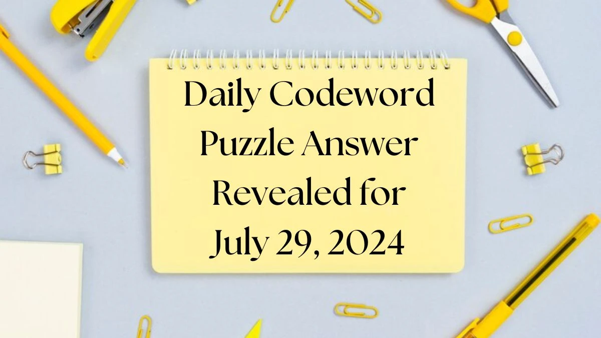 Daily Codeword Puzzle Answer Revealed for July 29, 2024