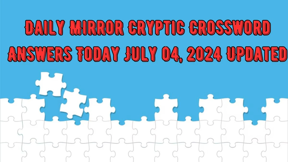 Daily Mirror Cryptic Crossword Answers Today July 04, 2024 Updated