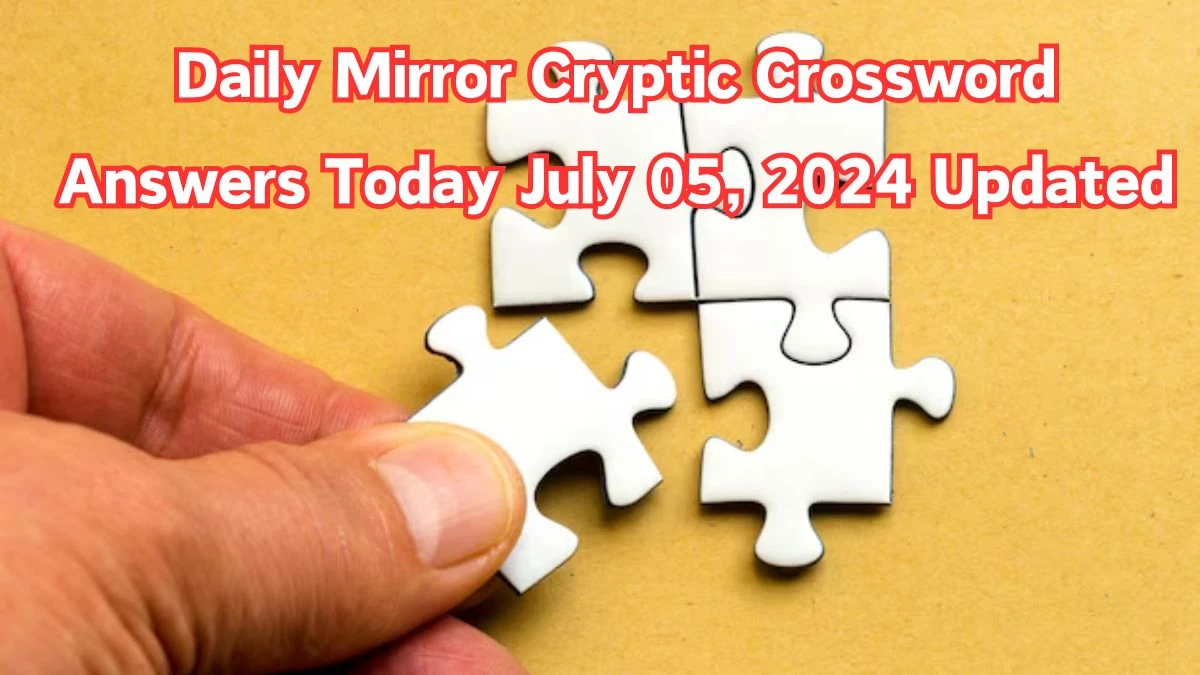 Daily Mirror Cryptic Crossword Answers Today July 05, 2024 Updated