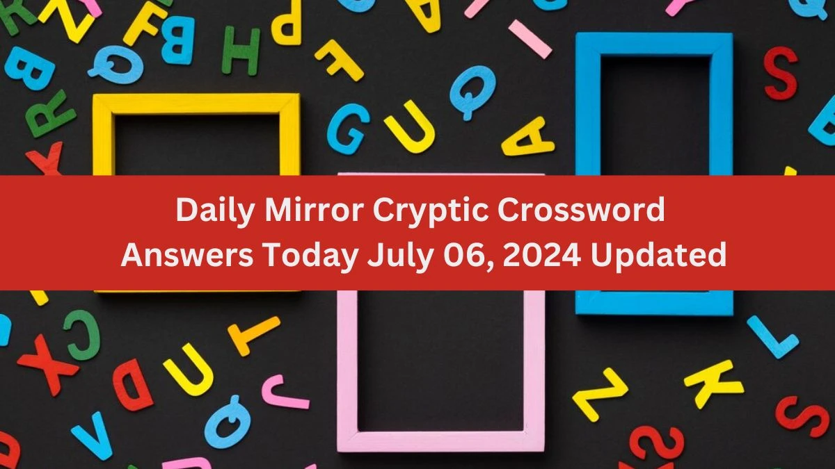 Daily Mirror Cryptic Crossword Answers Today July 06, 2024 Updated