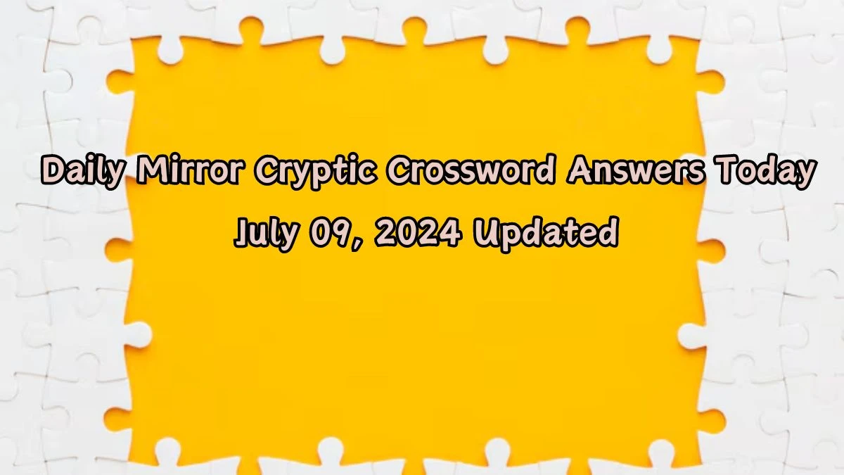 Daily Mirror Cryptic Crossword Answers Today July 09, 2024 Updated