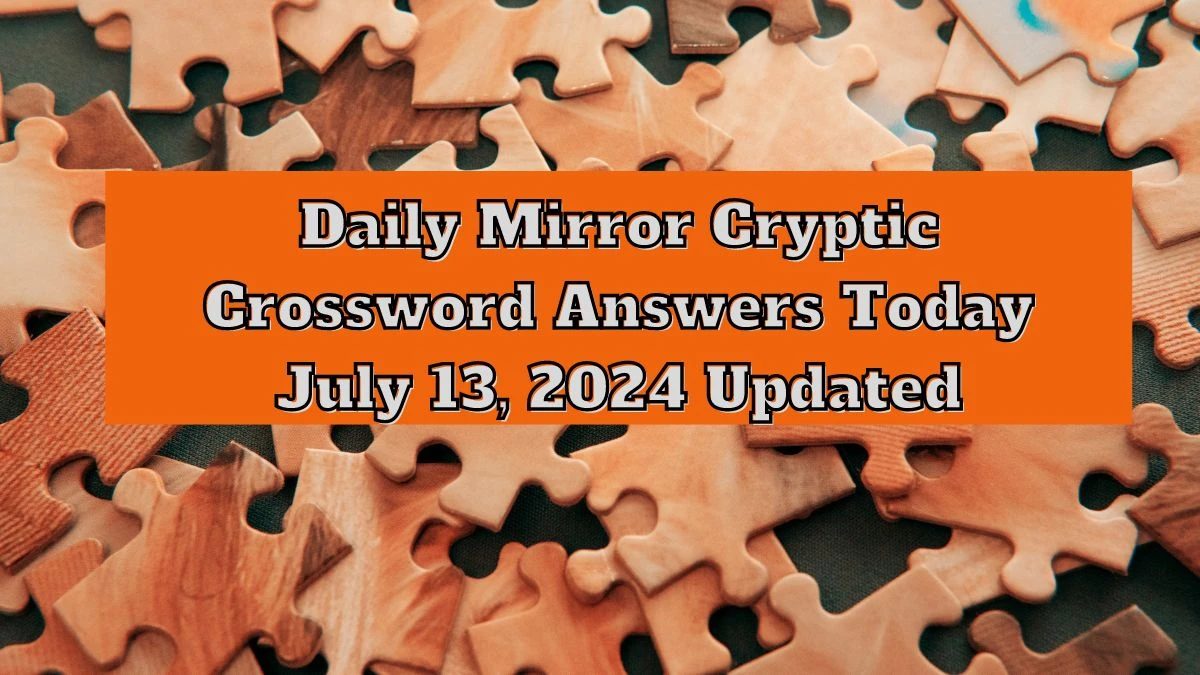 Daily Mirror Cryptic Crossword Answers Today July 13, 2024 Updated