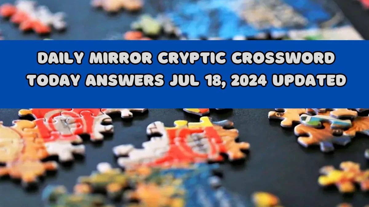 Daily Mirror Cryptic Crossword Today answers Jul 18, 2024 Updated