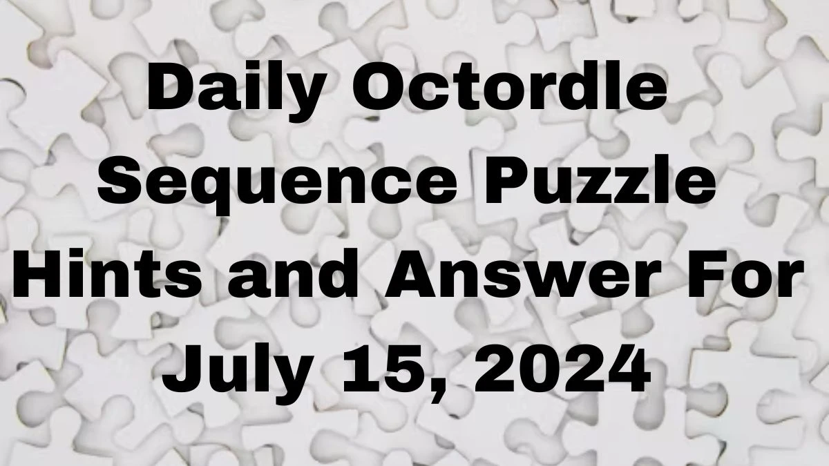 Daily Octordle Sequence Puzzle Hints and Answer For July 15, 2024