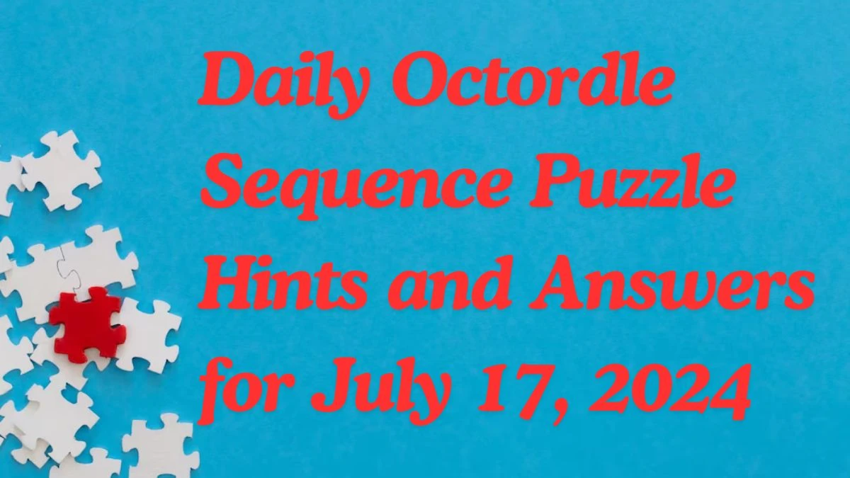 Daily Octordle Sequence Puzzle Hints and Answers for July 17, 2024