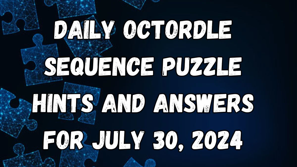 Daily Octordle Sequence Puzzle Hints and Answers for July 30, 2024