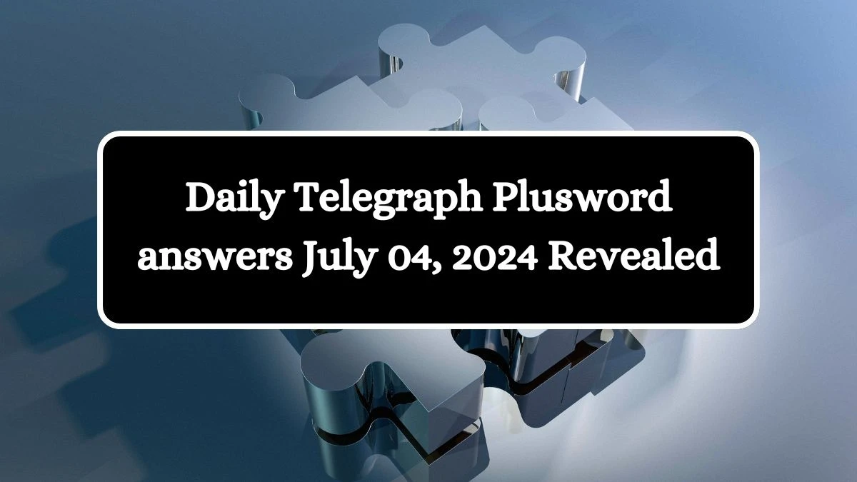 Daily Telegraph Plusword answers July 04, 2024 Revealed