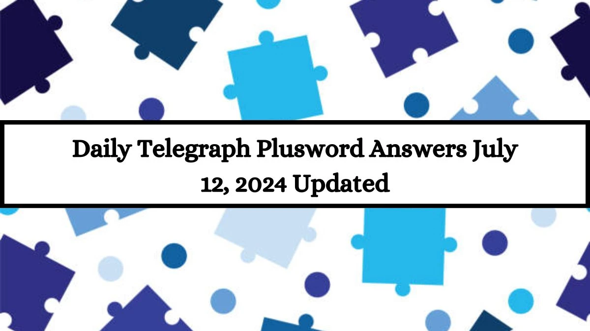 Daily Telegraph Plusword Answers July 12, 2024 Updated