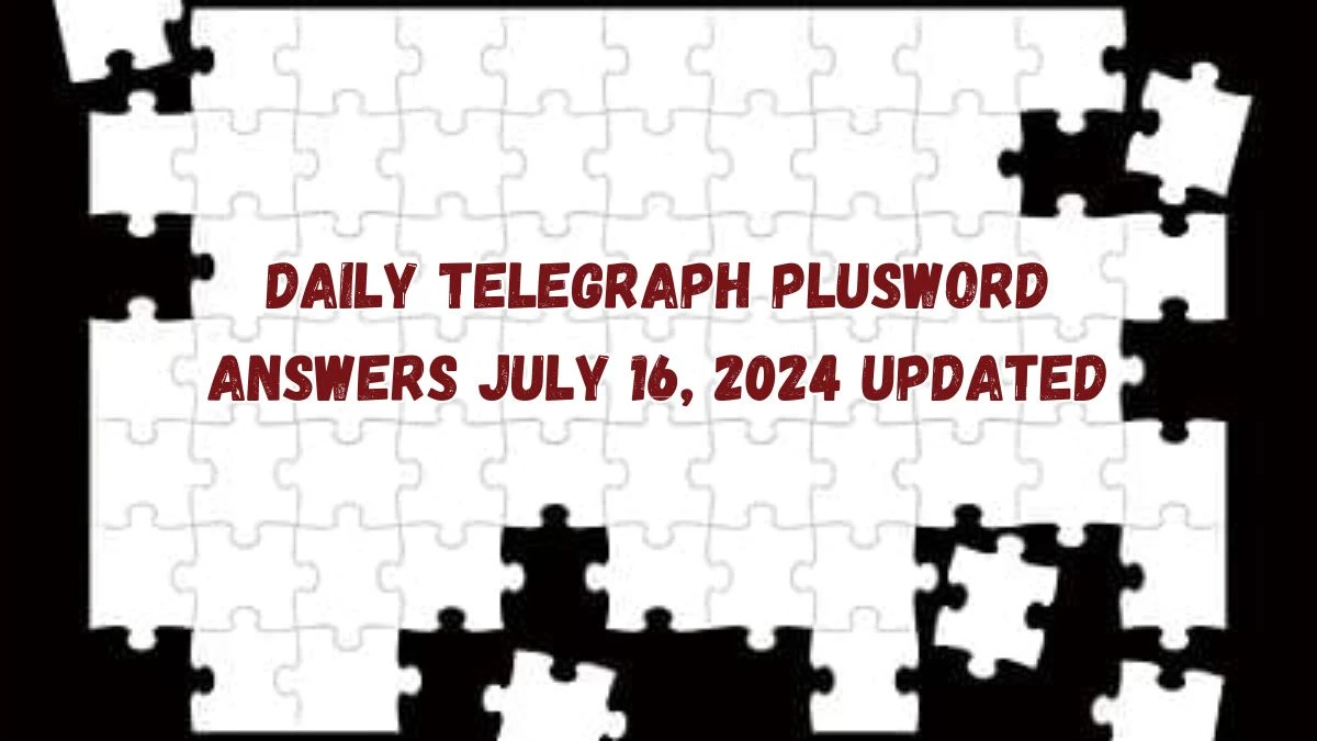 Daily Telegraph Plusword Answers July 16, 2024 Updated