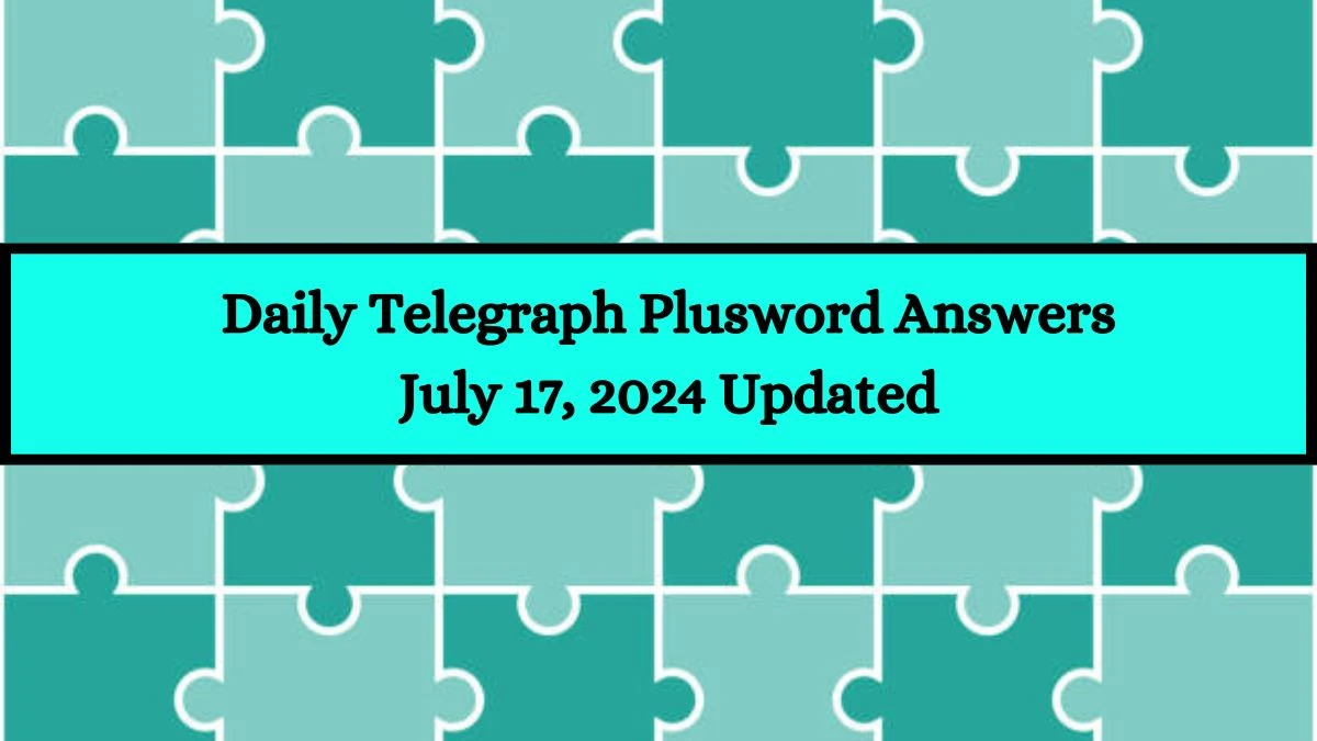 Daily Telegraph Plusword Answers July 17, 2024 Updated