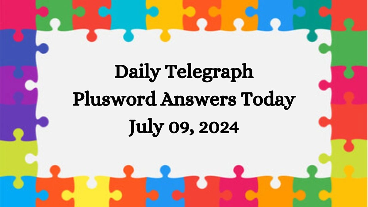 Daily Telegraph Plusword Answers Today July 09, 2024