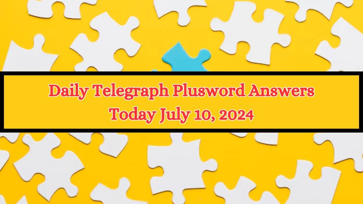 Daily Telegraph Plusword Answers Today July 10, 2024