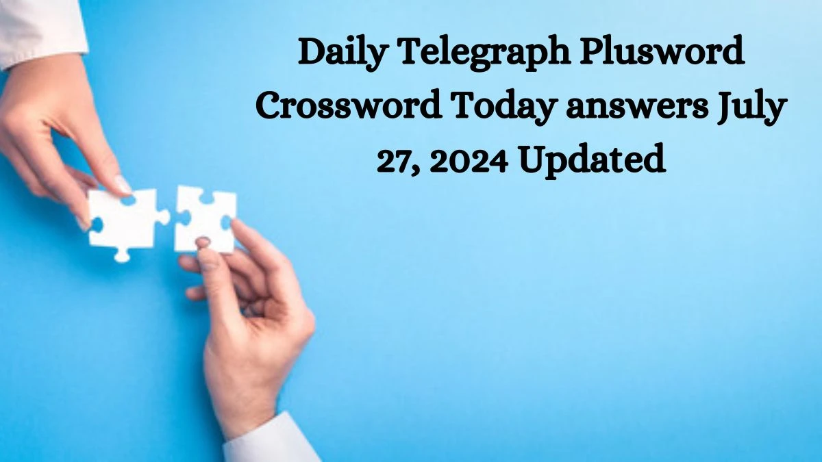 Daily Telegraph Plusword Crossword Today answers July 27, 2024 Updated