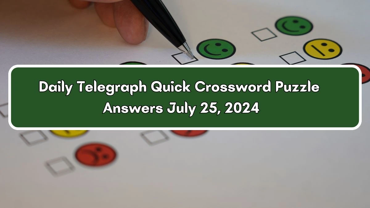 Daily Telegraph Quick Crossword Puzzle Answers July 25, 2024