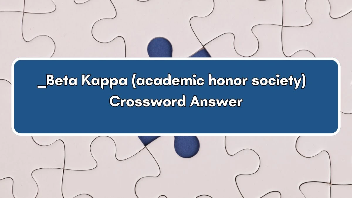 Daily Themed ___ Beta Kappa (academic honor society) Crossword Clue Puzzle Answer from July 03, 2024
