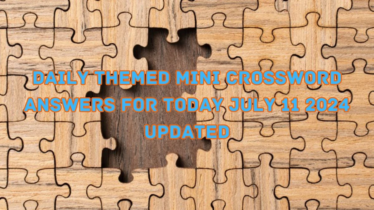 Daily Themed Mini Crossword Answers Today July 11 2024 Updated