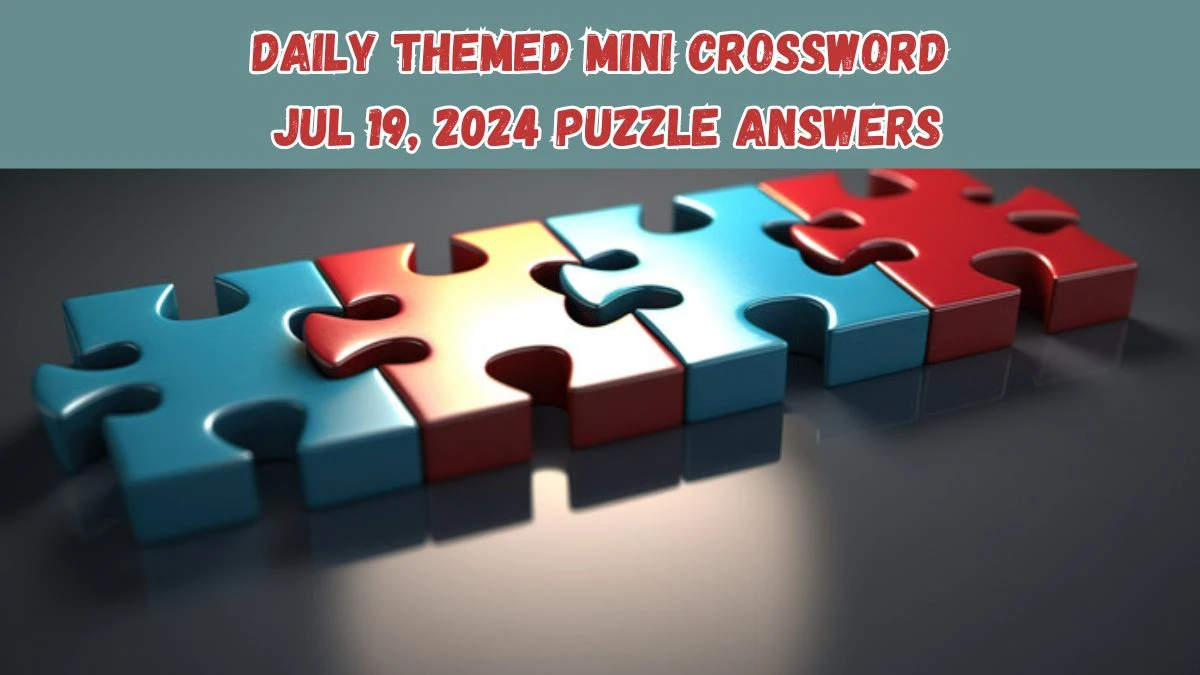 Daily Themed Mini Crossword Jul 19, 2024 Puzzle Answers