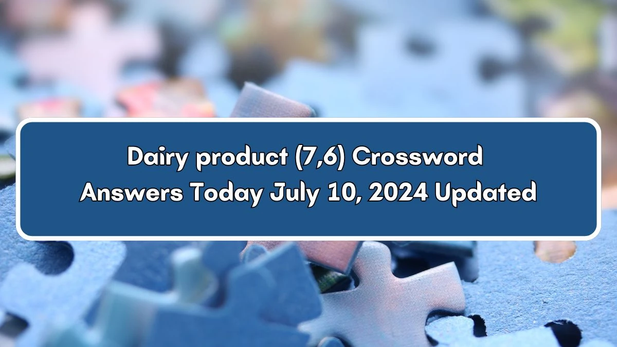 Dairy product (7,6) Crossword Clue Puzzle Answer from July 10, 2024