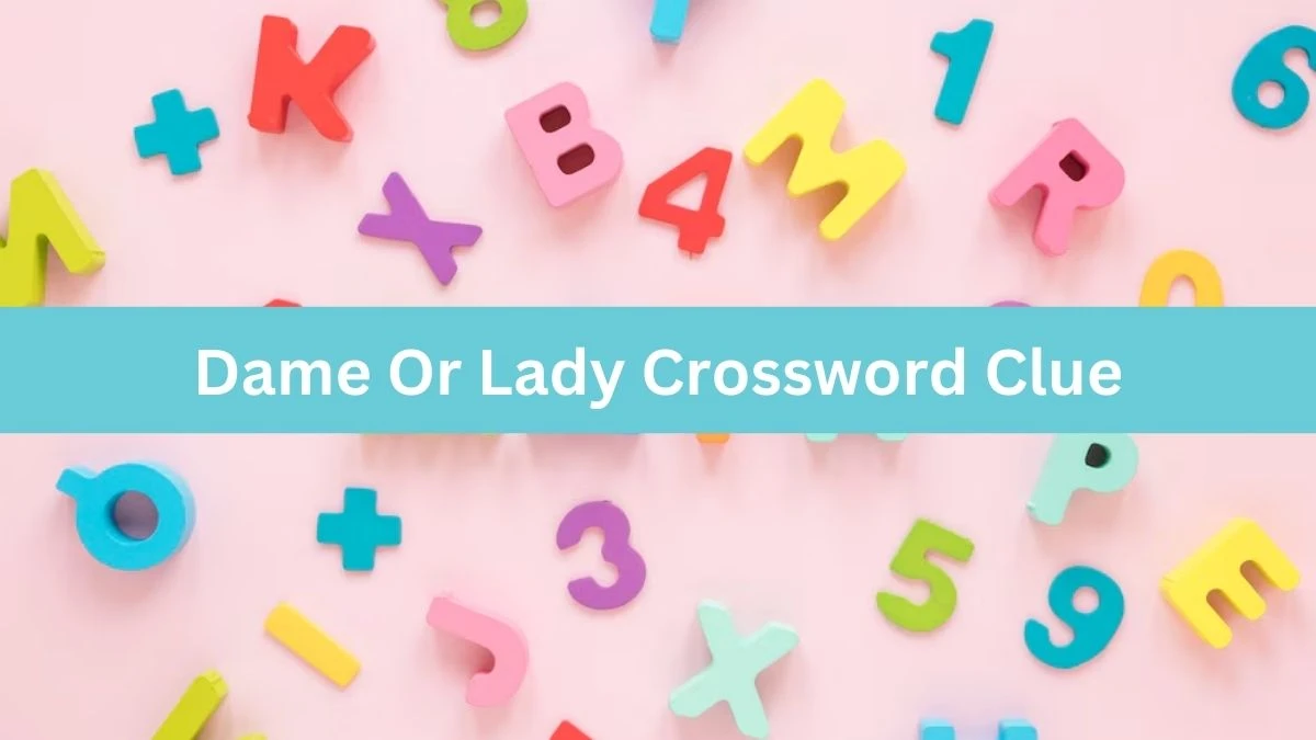 Dame Or Lady Universal Crossword Clue Puzzle Answer from July 31, 2024