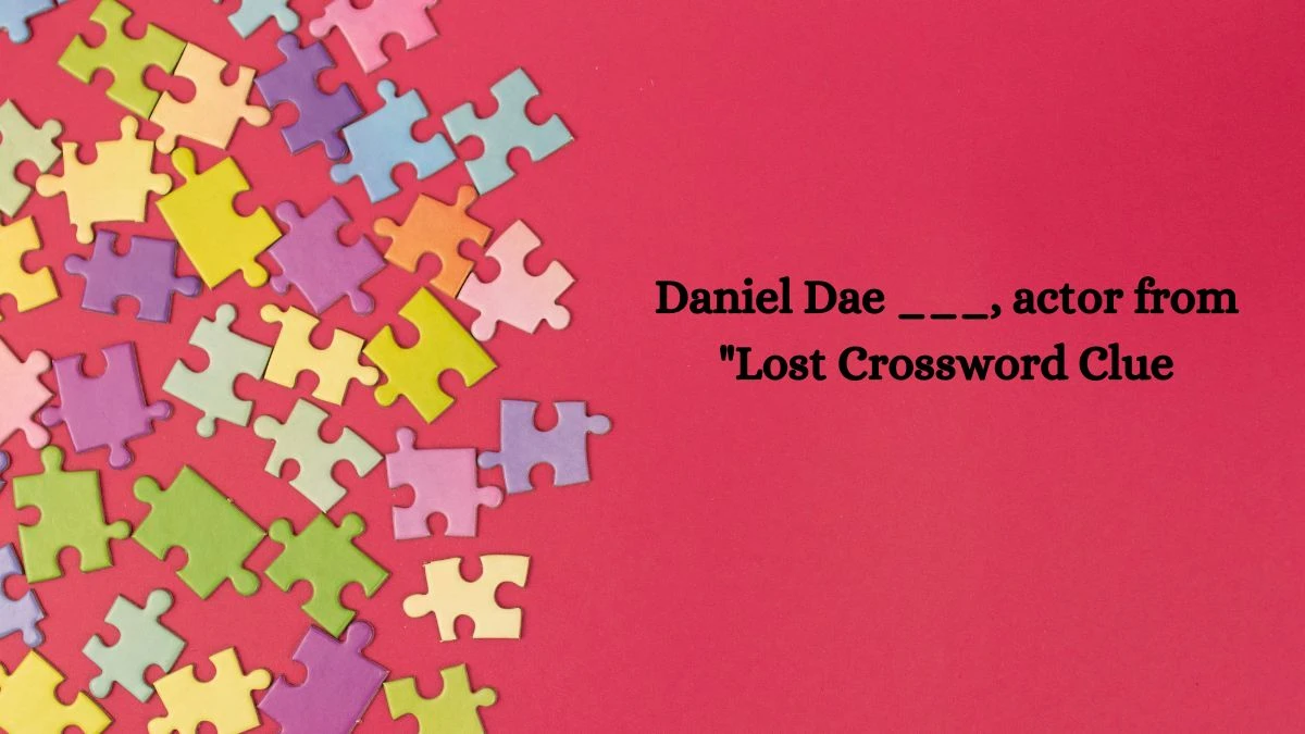 Daniel Dae ___, actor from Lost Daily Themed Crossword Clue Answers on July 14, 2024