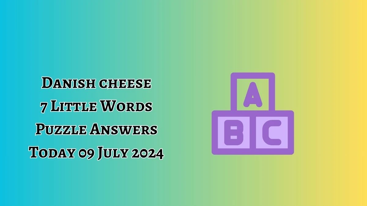 Danish cheese 7 Little Words Puzzle Answer from July 09, 2024