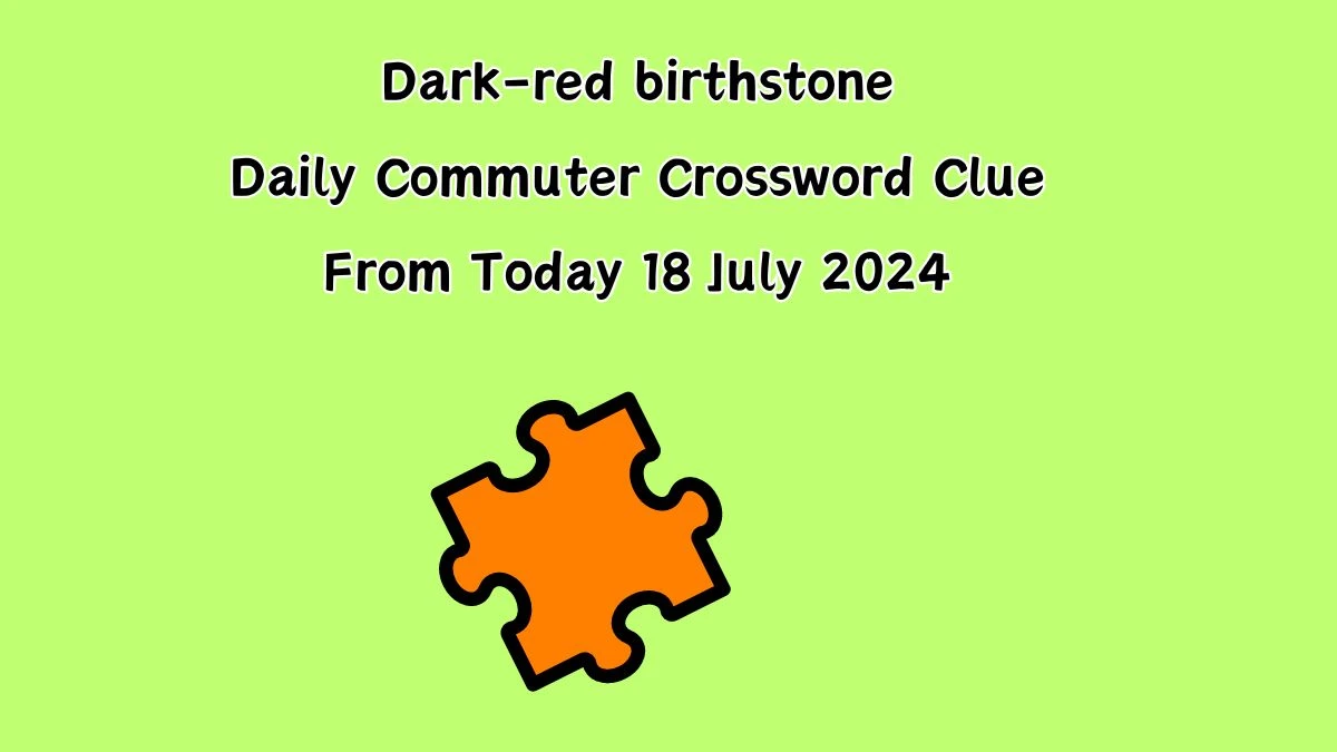 Daily Commuter Dark-red birthstone Crossword Clue Puzzle Answer from July 18, 2024