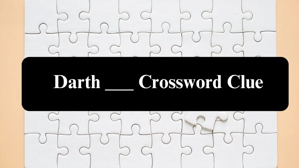 Darth ___ Universal Crossword Clue Puzzle Answer from July 24, 2024