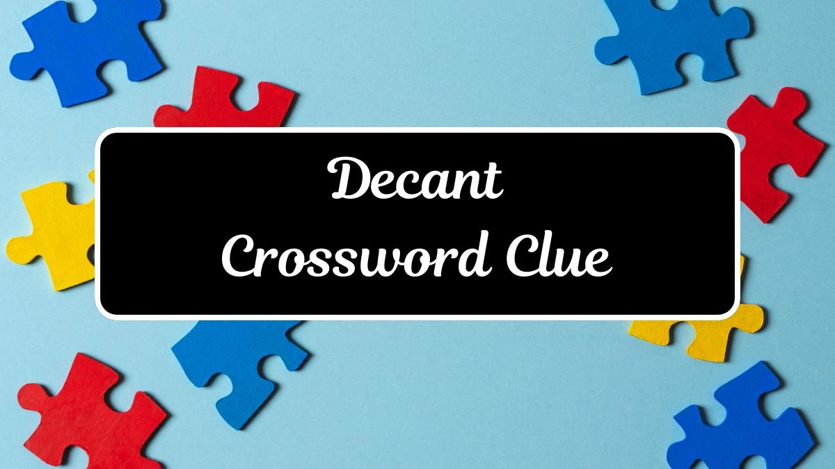 Daily Commuter Decant Crossword Clue 3 Letters Puzzle Answer from July 17, 2024