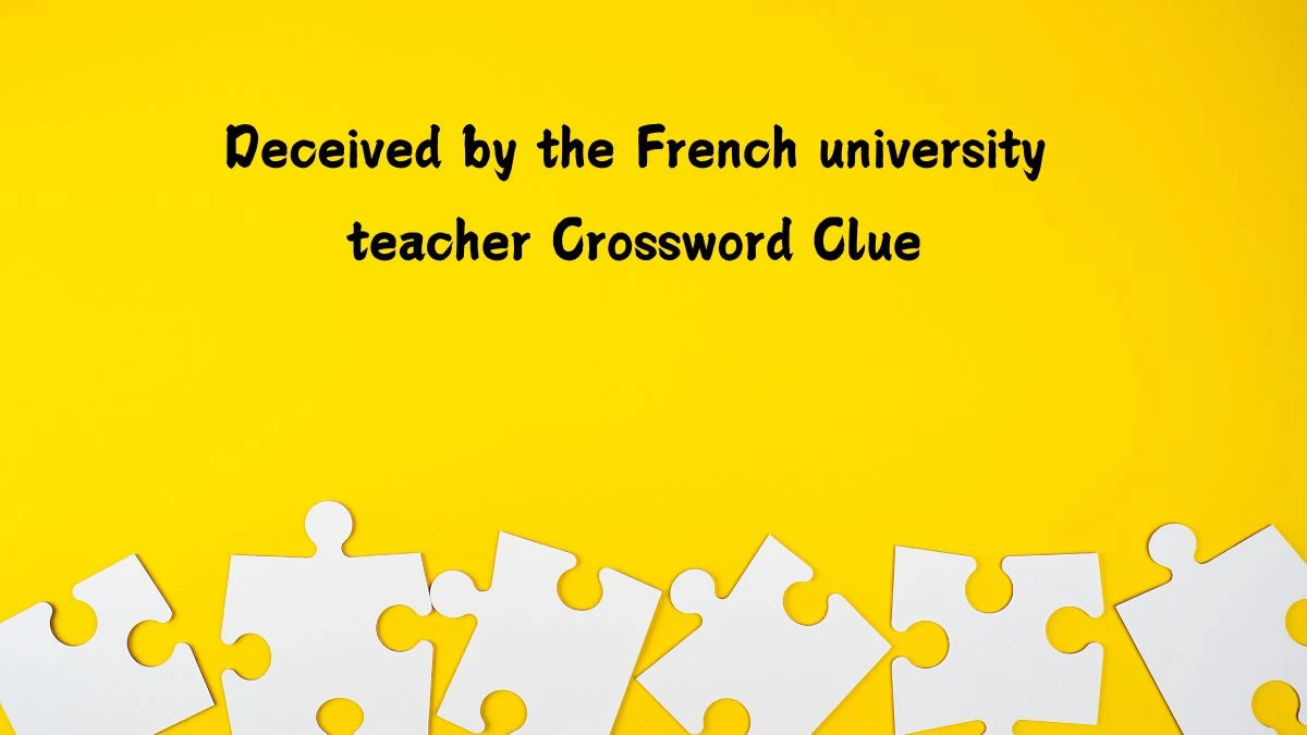 Deceived by the French university teacher (3,2) Crossword Clue Answers on July 14, 2024