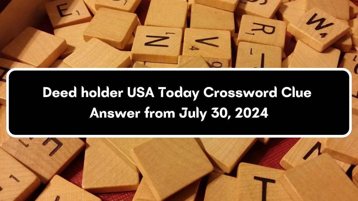 USA Today Deed holder Crossword Clue Puzzle Answer from July 30, 2024