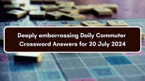 Deeply embarrassing Daily Commuter Crossword Clue Puzzle Answer from July 20, 2024