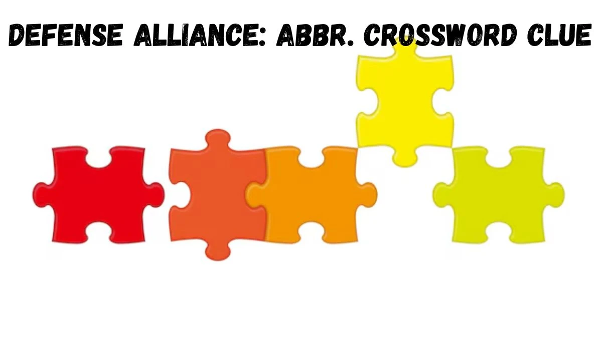 Defense alliance: Abbr. Daily Commuter Crossword Clue Puzzle Answer from July 01, 2024