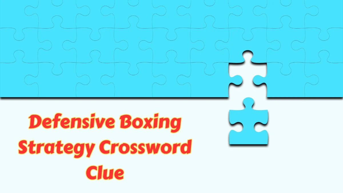 Defensive Boxing Strategy NYT Crossword Clue Puzzle Answer from July 11, 2024