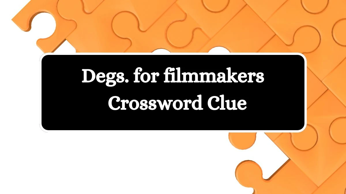 LA Times Degs. for filmmakers Crossword Puzzle Answer from July 25, 2024