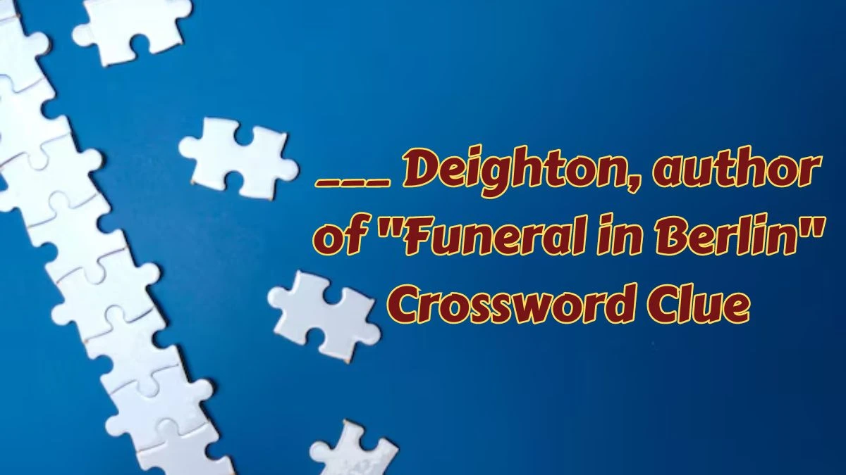 Daily Themed ___ Deighton, author of Funeral in Berlin Crossword Clue Puzzle Answer from July 15, 2024