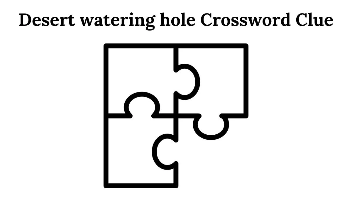 USA Today Desert watering hole Crossword Clue Puzzle Answer from July 31, 2024