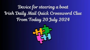 Irish Daily Mail Quick Device for steering a boat Crossword Clue Puzzle Answer from July 20, 2024