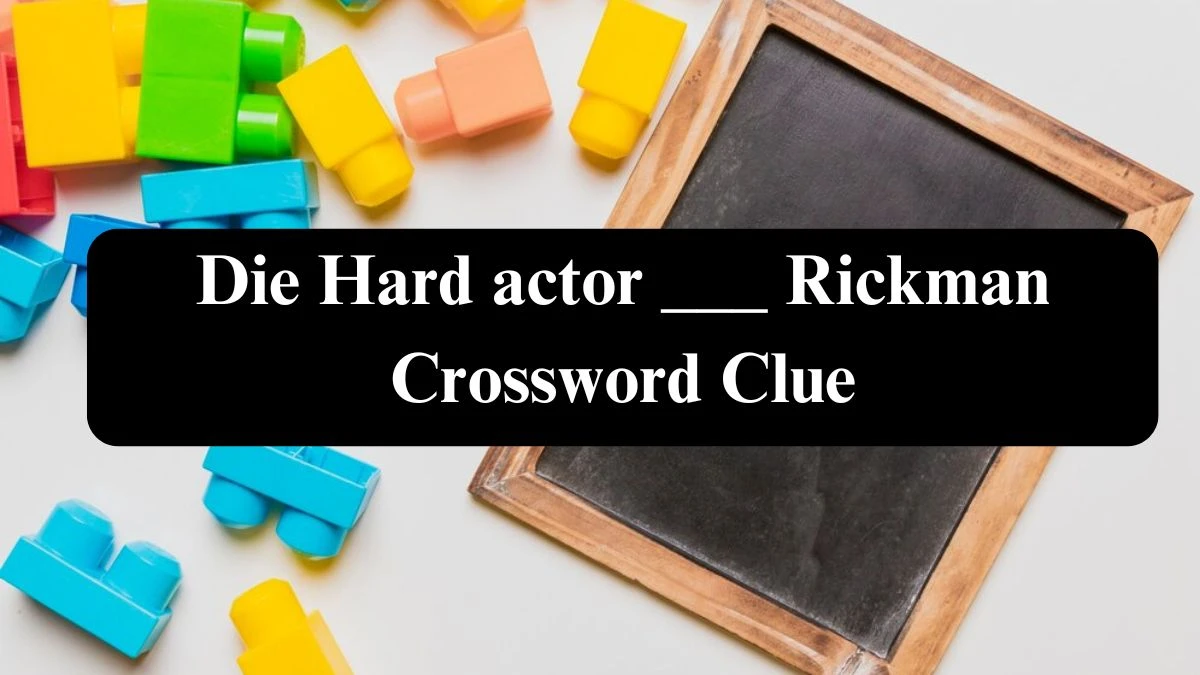 Daily Themed Die Hard actor ___ Rickman Crossword Clue Puzzle Answer from July 28, 2024