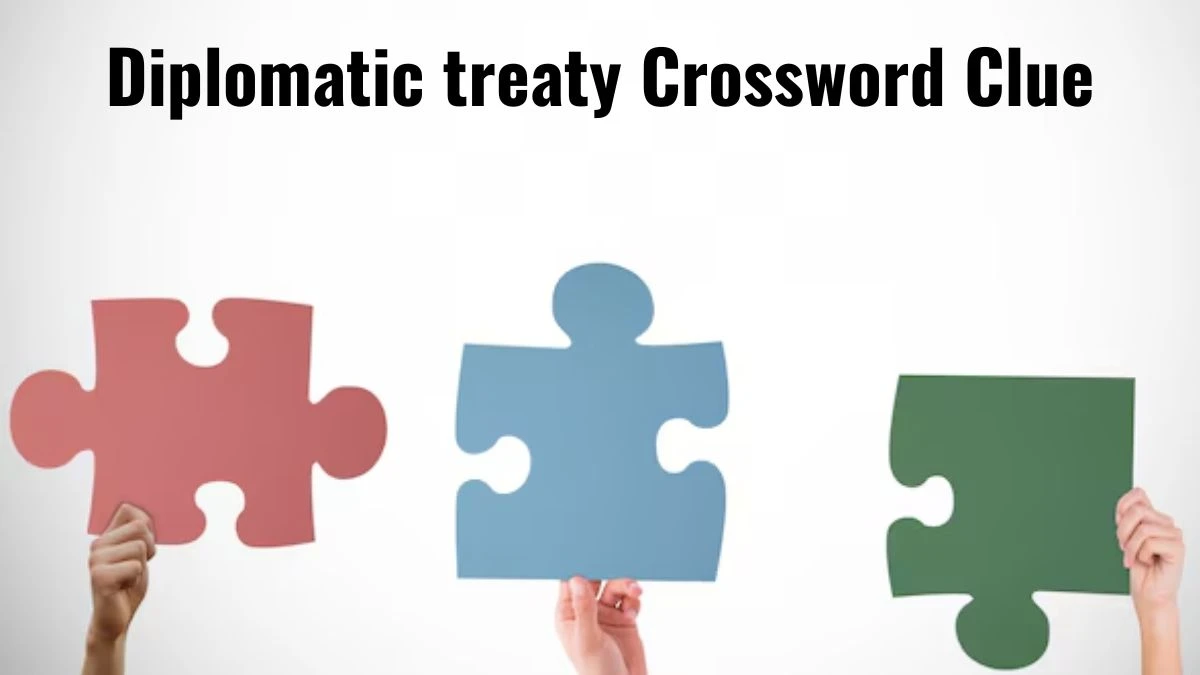 Daily Themed Diplomatic treaty Crossword Clue Puzzle Answer from July 11, 2024